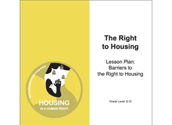 [ai] A lesson plan cover titled "The Right to Housing" for grades 9-12. It features a yellow background with a circular graphic depicting hands and a house symbol. The text includes the lesson topic and subtitle about barriers to housing.